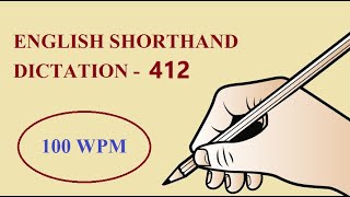 ENGLISH SHORTHAND DICTATION  412  100 WPM [upl. by Nitsir900]