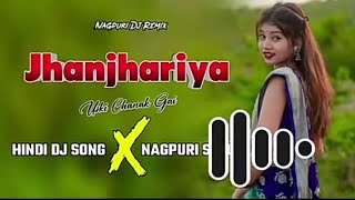 Jhanjhariya Uski Chanak Gai  Hindi Dj Song Nagpuri Style  New Nagpuri Dj Remix 2024 [upl. by Sirref]