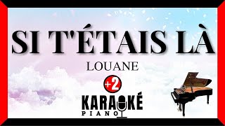 Si tétais là  Louane Karaoké Piano Français  Higher Key [upl. by Ehrlich]