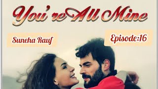 You are all mine  im truly yours season 2  suneha roufepisode 16  Hayat ai mir k ghar [upl. by Esch162]