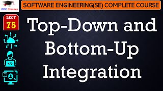 L75 TopDown and BottomUp Integration  Software Engineering Lectures in Hindi and English [upl. by Meid]