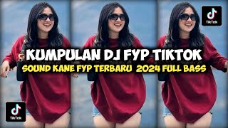 KUMPULAN DJ FYP TIKTOK 2024 SOUND KANE JEDAG JEDUG FUL BAS TERBARU [upl. by Aerdnak]