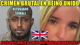 🚨 CONDENADO el INMIGRANTE SOMALÍ que VI0LÓ y AS€S1NÓ a UNA MUJER INCONSCIENTE en LONDRES 🚨 [upl. by Bandur]