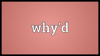 Whyd Meaning [upl. by Sadler444]