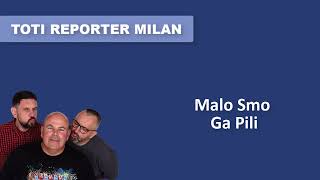 Toti Reporter Milan Malo Smo Ga Pili [upl. by Jayme]