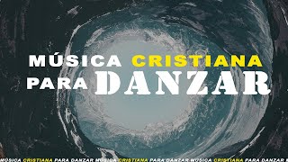 ✨🔥MÚSICA CRISTIANA PARA DANZAR  LAS MEJORES ALABANZAS DE JÚBILO 2022✨🔥 [upl. by Bowles955]