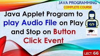 L66 Java Applet Program to play Audio File on Play and Stop on Button Click Event  Java Lectures [upl. by Lukin116]