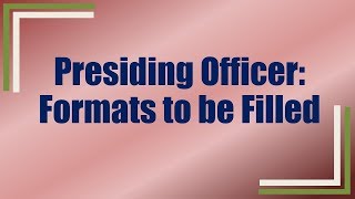 Formats to be Filled by Presiding Officer [upl. by Saylor4]