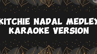 Kitchie Nadal MedleyKaraoke Version Low Key [upl. by Eirolav]