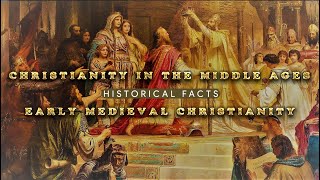 Christianity in the Middle Ages  Historical Facts of Early Medieval Christianity [upl. by An]