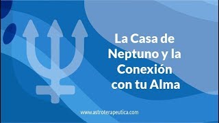 La Casa de Neptuno y la Conexión con tu Alma  Astrología Psicológica  Pablo Flores [upl. by Nahamas853]