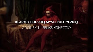 Klasycy Polskiej Myśli Politycznej Odcinek 1 Feliks Koneczny [upl. by Okihsoy]