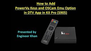 How to Add PowerVu Keys and OSCam Emu Option DTV App in KII Pro S905 [upl. by Weinhardt217]