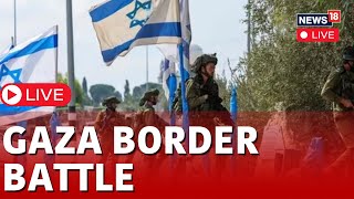 Gaza Border LIVE  Israel Vs Hamas LIVE Today  Israel Vs Palestine  Israel Army Gaza Battle  N18L [upl. by Basset]