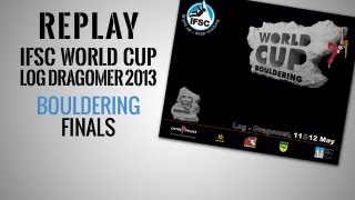 IFSC Climbing World Cup Log Dragomer 2013  Bouldering  Replay Finals [upl. by Ettenan]