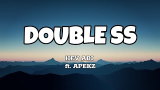 Double SS  Hev Abi ft Apekz Lyrics [upl. by Luehrmann]