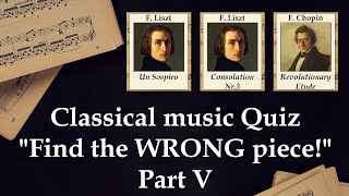 Find the WRONG Piece Classical Music Quiz Part V MEDIUM [upl. by Elohcin]