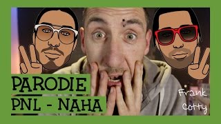 PNL  Naha  parodie Frank Cotty [upl. by Anabella]