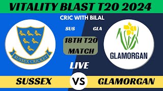 SUSSEX VS GLAMORGAN  SUS VS GLA 18TH T20 MATCH VITALITY BLAST T20 LIVE SCORE amp COMMENTARY [upl. by Eatnahc]