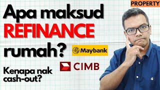 Apa maksud REFINANCE rumah sendiri Property Kenapa nak cashout [upl. by Karolyn633]