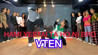 HAMI YESTAI TA HONI BRO  VTEN  DANCE CHOREOGRAPHY PARLAV BUDHATHOKI [upl. by Mcmath]