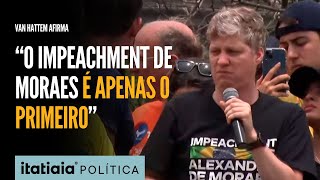 VAN HATTEM AFIRMA quotO IMPEACHMENT DE MORAES É APENAS O PRIMEIROquot [upl. by Gronseth]