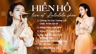 Liên khúc Hiền Hồ hát live tại Lululola Show  Chúng Ta Của Tương Lai Đừng Khóc Một Mình [upl. by Gentilis779]