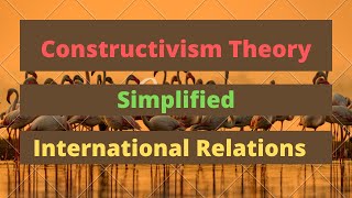 Constructivism Theory  International Relations [upl. by Lenhard]