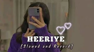 heeriye slowed and reverb Arijit Singh Lofi Song Lyrics [upl. by Gefell]