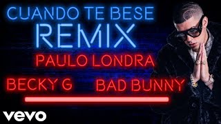 Becky G Paulo Londra Bad Bunny  Cuando Te Besé Remix Official Video [upl. by Halika610]