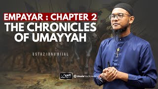 USTAZ IBNU RIJAL  EMPAYAR  CHAPTER 2  THE CHRONICLES of UMAYYAH [upl. by Eniluqcaj]