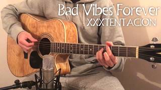 Bad Vibes Forever  XXXTENTACION ft PnB Rock amp Trippie Redd Acoustic Guitar Cover [upl. by Lerrehs]