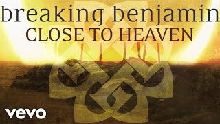 Breaking Benjamin  Close to Heaven Audio Only [upl. by Drol]