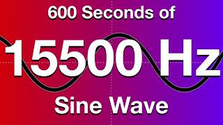 15500Hz 155kHz Sine Wave Test Tone  600 Seconds 10 Minutes [upl. by Gnohp]