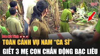 Toàn cảnh vụ nam “ca sĩ” giết 3 mẹ con chấn động Bạc Liêu [upl. by Maddocks678]