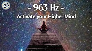 963 Hz Frequency of God Activate your Higher Mind Return to Oneness Spiritual Connection [upl. by Nesiaj84]