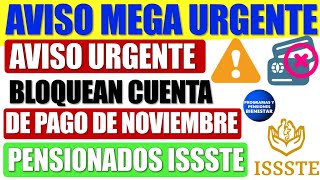 🚨🤑Entérate🔔Alerta pensionados ISSSTE Bloquen cuenta de pago del mes de noviembre 2024 míralo ahora [upl. by Morlee]