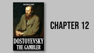 The Gambler by Fyodor Dostoevsky  Chapter 12 AudioBook 12 of 17 [upl. by Atsyrhc]