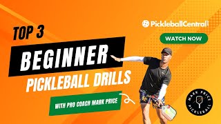 Top 3 Beginner Pickleball Drills with Pro Coach Mark Price and Pickleball Central [upl. by Marlea]