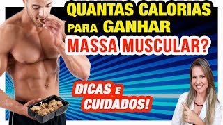 Quantas Calorias Para Ganhar Massa Muscular Deve Ter sua Dieta [upl. by Bat]