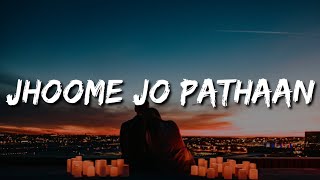 Jhoome Jo Pathaan Lyric  Shah Rukh Khan Deepika  Vishal amp Sheykhar Arijit Singh Sukriti Kumaar [upl. by Mohamed462]