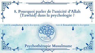 8 Pourquoi parler de lunicité dAllah Tawhid dans la psychologie [upl. by Eussoj]