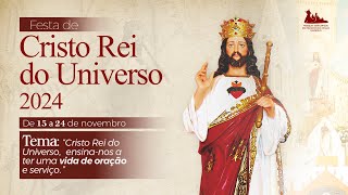 4ª NOITE DA FESTA DE CRISTO REI DO UNIVERSO  181124 [upl. by Tebasile]