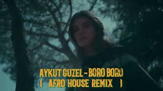 Aykut Güzel  Boro Boro Afro House Remix [upl. by Illona]