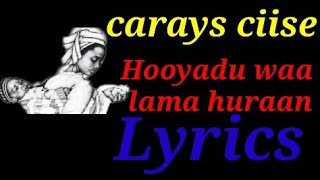 Abwaan carays ciise kaarshelyrics  maanso  Hooyadu waa lama huraan [upl. by Tranquada320]