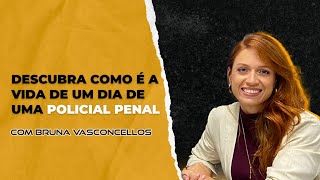 Descubra como é a vida de um dia de uma Policial Penal com Bruna Vasconcellos [upl. by Aliet]