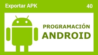 40 Programación Android  Exportar APK [upl. by Nilkcaj314]