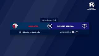 NPL WA Rd 7 Balcatta FC vs Floreat Athena [upl. by Rauch842]