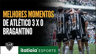 CONFIRA OS MELHORES MOMENTOS DE ATLETICO 3X0 BRAGANTINO [upl. by Thinia]