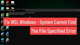 Fix WSL Windows  System Cannot Find The File Specified Error [upl. by Yelak]